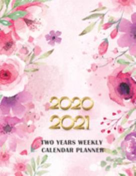 2020-2021 Two Years Weekly Calendar Planner: 2 Year Diary Organizer Weekly Agenda For Schedule