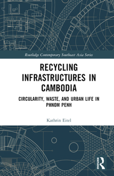 Recycling Infrastructures in Cambodia - Book  of the Routledge Contemporary Southeast Asia Series