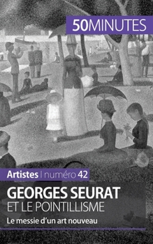 Paperback Georges Seurat et le pointillisme: Le messie d'un art nouveau [French] Book
