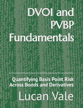 Paperback DV01 and PVBP Fundamentals: Quantifying Basis Point Risk Across Bonds and Derivatives Book