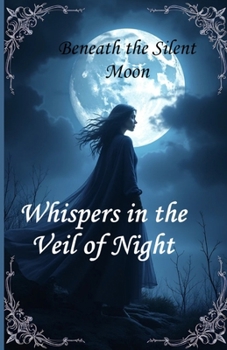 Paperback Beneath the Silent Moon: Whispers in the Veil of Night Book