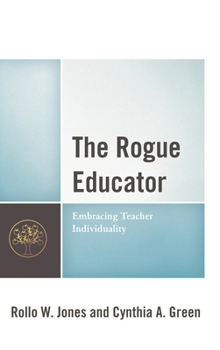 Paperback The Rogue Educator: Embracing Teacher Individuality Book