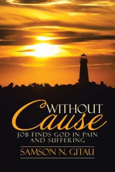 Hardcover Without Cause: Job Finds God in Pain and Suffering Book