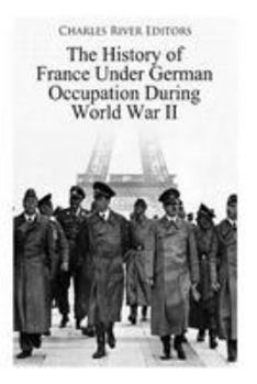 The History of France Under German Occupation During World War II