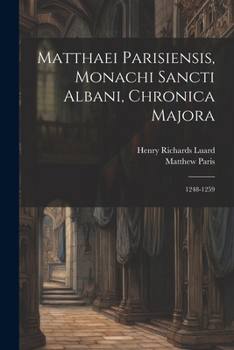 Paperback Matthaei Parisiensis, Monachi Sancti Albani, Chronica Majora: 1248-1259 Book