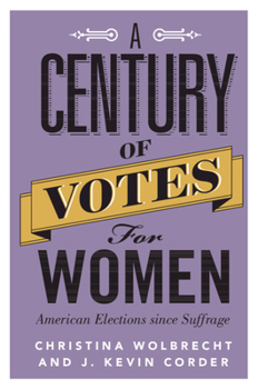 Paperback A Century of Votes for Women: American Elections Since Suffrage Book