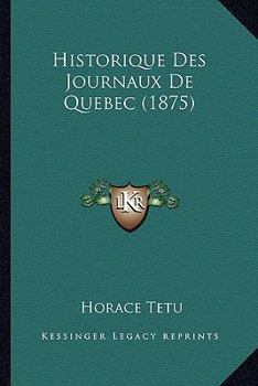 Paperback Historique Des Journaux De Quebec (1875) [French] Book
