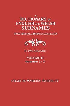 Paperback A Dictionary of English and Welsh Surnames, with Special American Instances. In Two Volumes. Volume II, Surnames J-Z Book