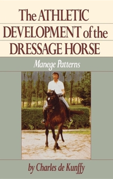 Paperback The Athletic Development of the Dressage Horse: Manege Patterns Book