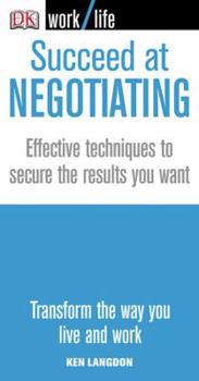 Paperback Succeed at Negotiating: Effective Techniques to Secure the Results You Want Book