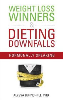 Paperback Weight Loss Winners & Dieting Downfalls: Hormonally Speaking Book