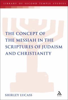 Hardcover The Concept of the Messiah in the Scriptures of Judaism and Christianity Book