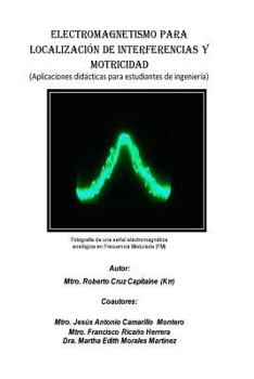 Electromagnetismo para localización de interferencias y motricidad.: Aplicaciones didácticas para estudiantes de ingeniería