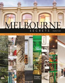 Hardcover Melbourne Secrets: Cuisine, Culture, Fashion, Interiors Book