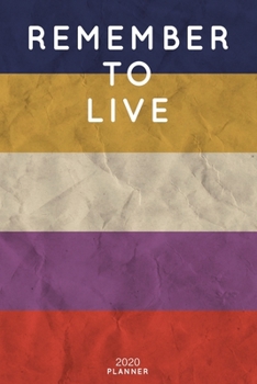 Remember To Live: Cute Motivational Quote Planner 2020 - 6"x9" 100 Pages with Calendar + US and UK Holidays + Monthly and Weekly Organizer + Habit ... Notebook (2020 Boho Planners - Volume 12)