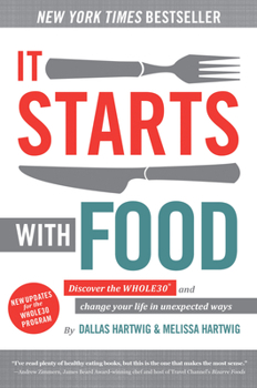 Hardcover It Starts with Food: Discover the Whole30 and Change Your Life in Unexpected Ways Book