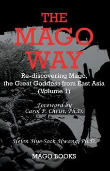 Paperback The Mago Way (Color): Re-discovering Mago, the Great Goddess from East Asia Book