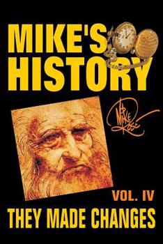 Paperback They Made Changes: Mike's History, Vol. IV Book