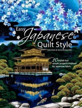 Paperback Easy Japanese Quilt Style: 10 Stylish But Simple Projects Inspired by Japanese Fabric Book