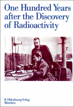 Hardcover One Hundred Years After the Discovery of Radioactivity Book