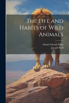 Paperback The Life and Habits of Wild Animals Book