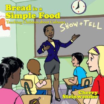 Paperback Bread is a Simple Food: Teaching Children about Cultures Book