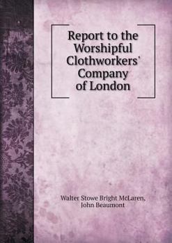 Paperback Report to the Worshipful Clothworkers' Company of London Book