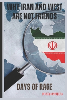 Why Iran and West are not Friends: Days of Rage