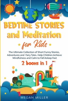 Paperback Bedtime Stories and Meditation for Kids: The Ultimate Collection of Short Funny Stories, Adventures and Fairy Tales. Help Children Achieve Mindfulness Book