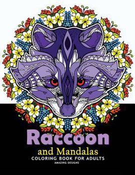 Paperback Raccoon and Mandalas Coloring Book for Adults: Amazing Designs for Relaxation, Raccoon with Mandala, Floral and Doodle to Color Book