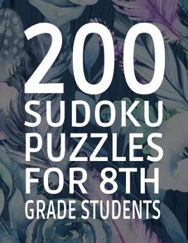 Paperback 200 Sudoku Puzzles for 8th Grade Students: Difficulty Level Easy, 251 Pages, Soft Matte Cover, 8.5 x 11 Book