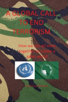 Paperback A Global Call to End Terrorism: How we can all work together to create a safer world Book
