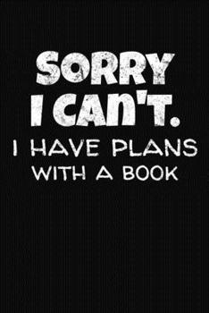 Paperback Sorry I Can't I Have Plans With A Book: Book Review Journal Book