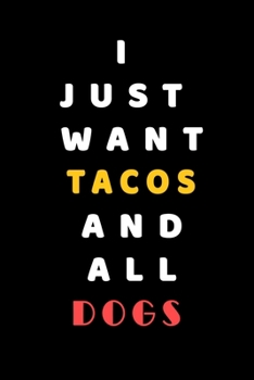 I JUST WANT Tacos AND ALL Dogs: Composition Book: Cute PET | DOGS |CATS |HORSES| ALL PETS LOVERS NOTEBOOK & JOURNAL gratitude and love pets and animals notebook and journal