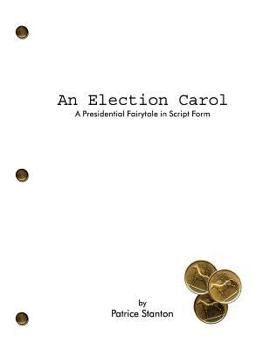 Paperback An Election Carol: A Presidential Fairytale in Script Form Book