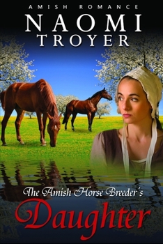 Paperback The Amish Horse Breeder's Daughter Book