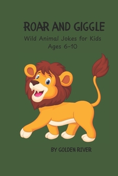 Paperback Roar and Giggle: Wild Animal Jokes for Kids Ages 6-10 Book