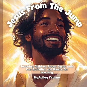 Paperback Jesus From the Jump: Teaching Children About Jesus with Fun Activities and Hands-On Learning Book