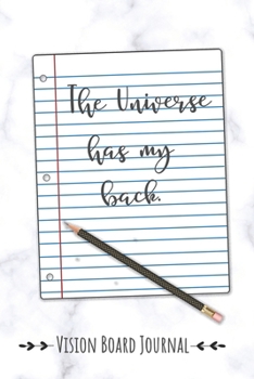 Vision Board Journal - The Universe Has My Back: 3 Months of Daily Manifestations To Make Your Dreams Come True
