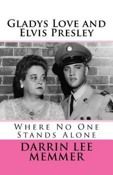 Paperback Gladys Love and Elvis Presley: Where No One Stands Alone Book