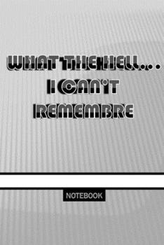 Paperback What the Hell... I Can't Remembre: notebook to store your plans and your daily activities Book