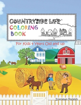 Paperback Countryside Life Coloring Book: For Kids ( 4,5,6,7,8,9,10,11,12 Years Old ) - Farm Animals, Cowboys, Forests, Farms and More . Book