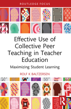 Paperback Effective Use of Collective Peer Teaching in Teacher Education: Maximizing Student Learning Book