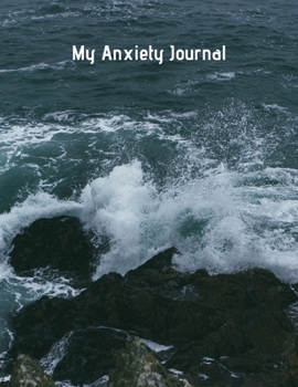 My Anxiety Journal: Depression and Anxiety Journal, [8.5 in. x 11 in.]