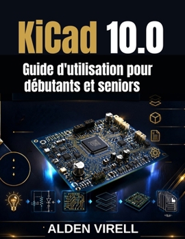 Paperback KiCad 10.0 Guide d'utilisation pour débutants et seniors [French] Book