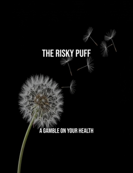 Paperback The Risky Puff: A Gamble On Your Health Book