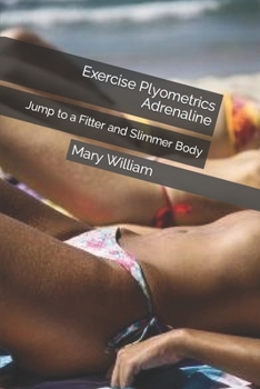 Paperback Exercise Plyometrics Adrenaline: Jump to a Fitter and Slimmer Body Book