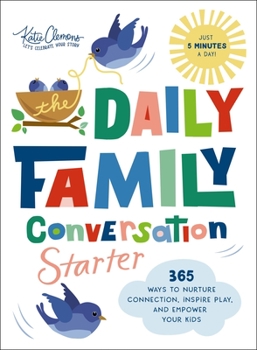 Paperback The Daily Family Conversation Starter: 365 Ways to Nurture Connection, Inspire Play, and Empower Your Kids Book