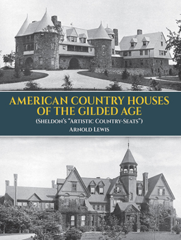 Paperback American Country Houses of the Gilded Age: (Sheldon's Artistic Country-Seats) Book