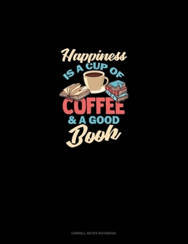 Paperback Happiness Is A Cup Of Coffee And A Good Book: Cornell Notes Notebook Book
